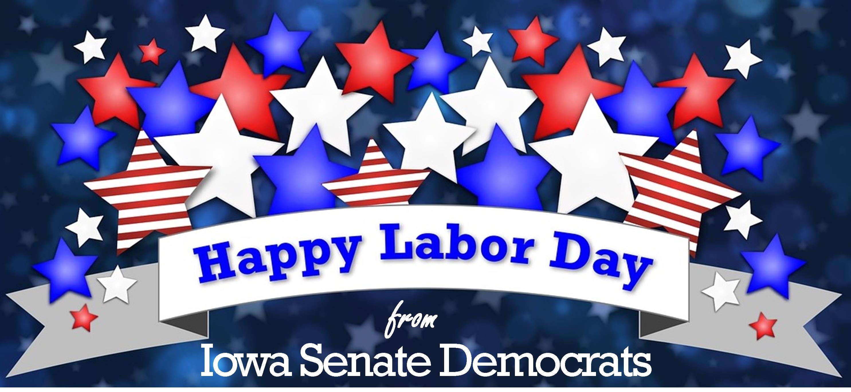 Labor Day Iowa workers are our best asset Iowa Senate Democrats